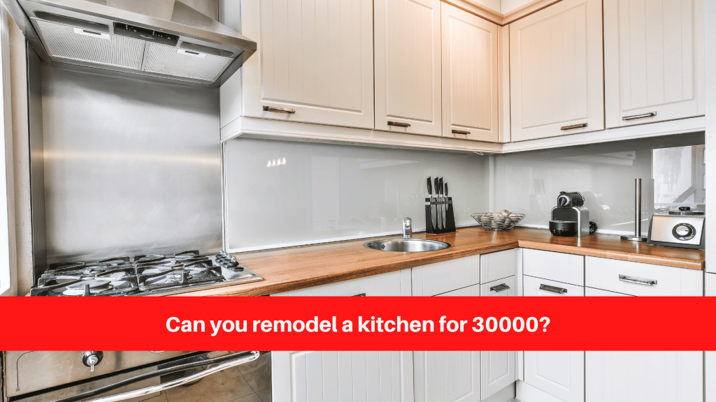 Can you remodel a kitchen for 30000