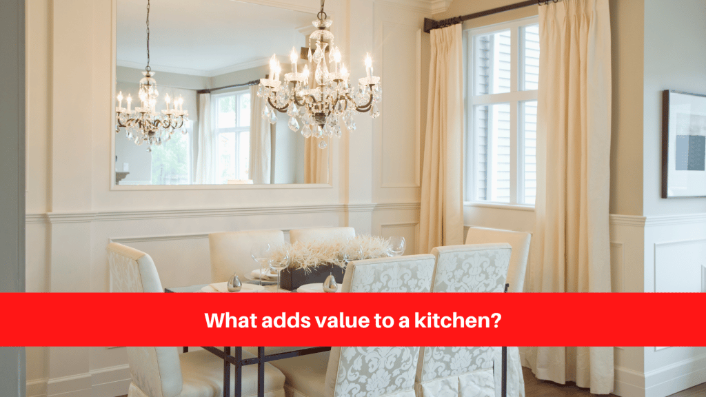 What adds value to a kitchen