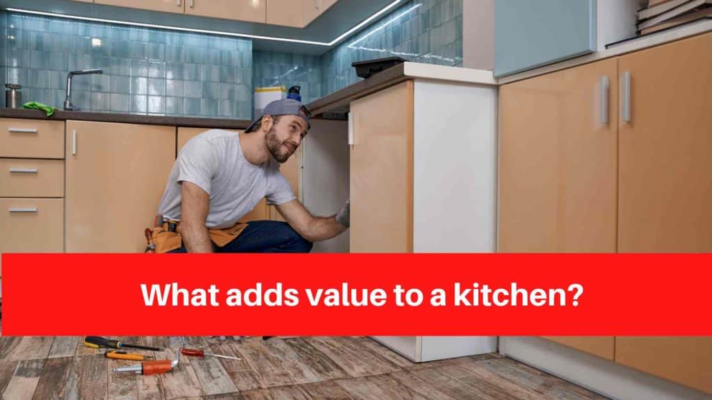 What adds value to a kitchen